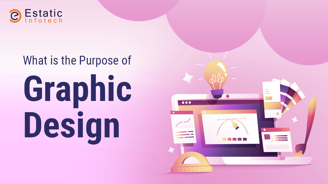 What is the Purpose of Graphic Design? | Read Now