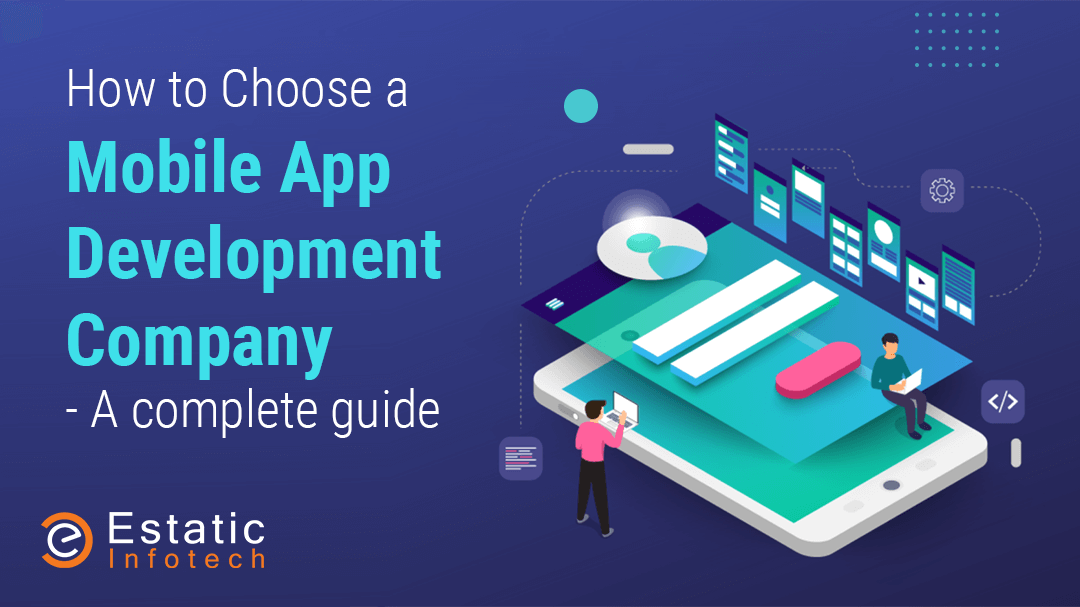 How to Choose a Mobile App Development Company - A Complete Guide