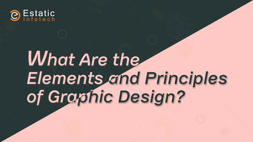 What Are the Elements and Principles of Graphic Design?