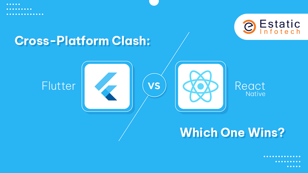 Cross-Platform Clash: Flutter vs React Native - Which One Wins?