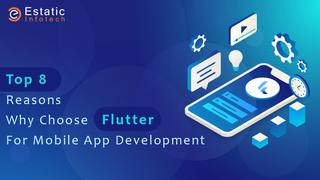 Top 8 Reasons Why Choose Flutter for Mobile App Development
