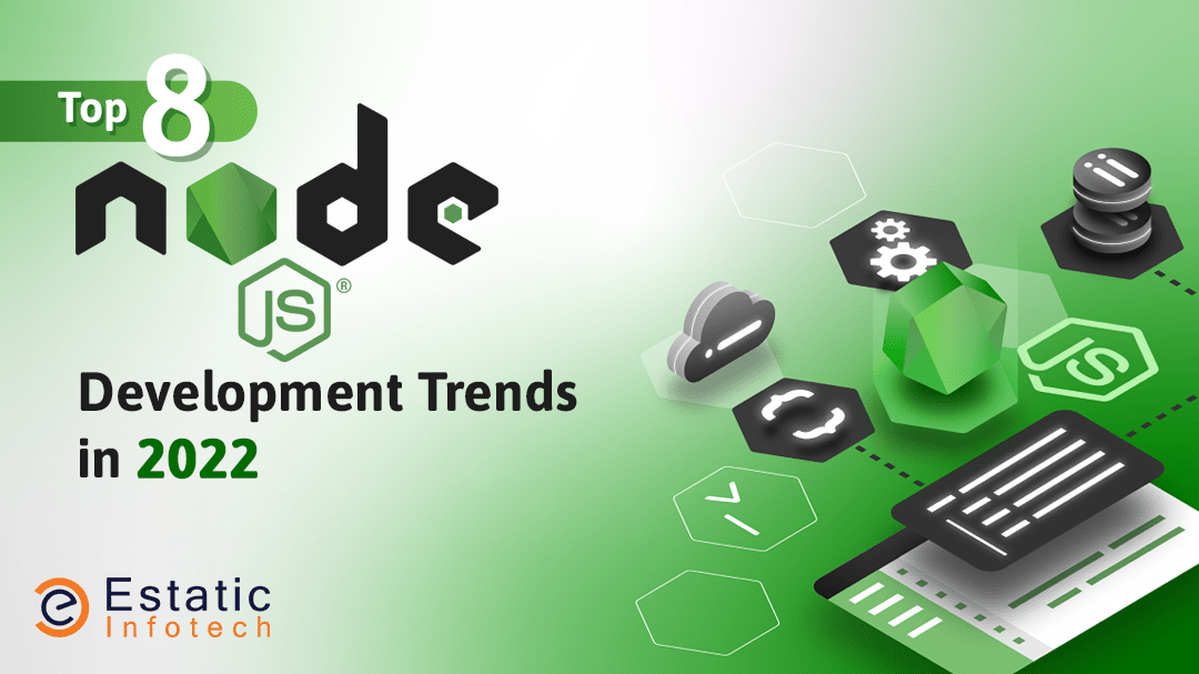 Top Eight Node.JS Development Trends in 2022