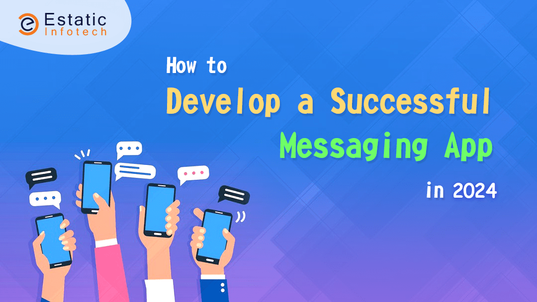 How to Develop a Successful Messaging App in 2024