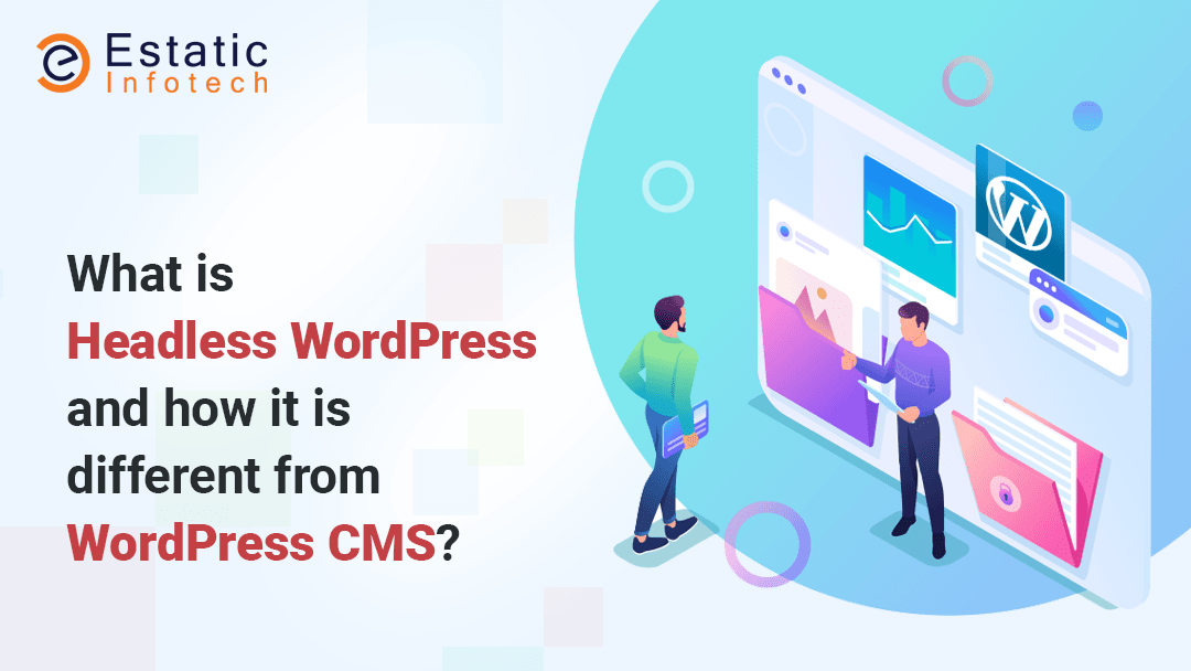 What is Headless WordPress and How it is Different from WordPress CMS?