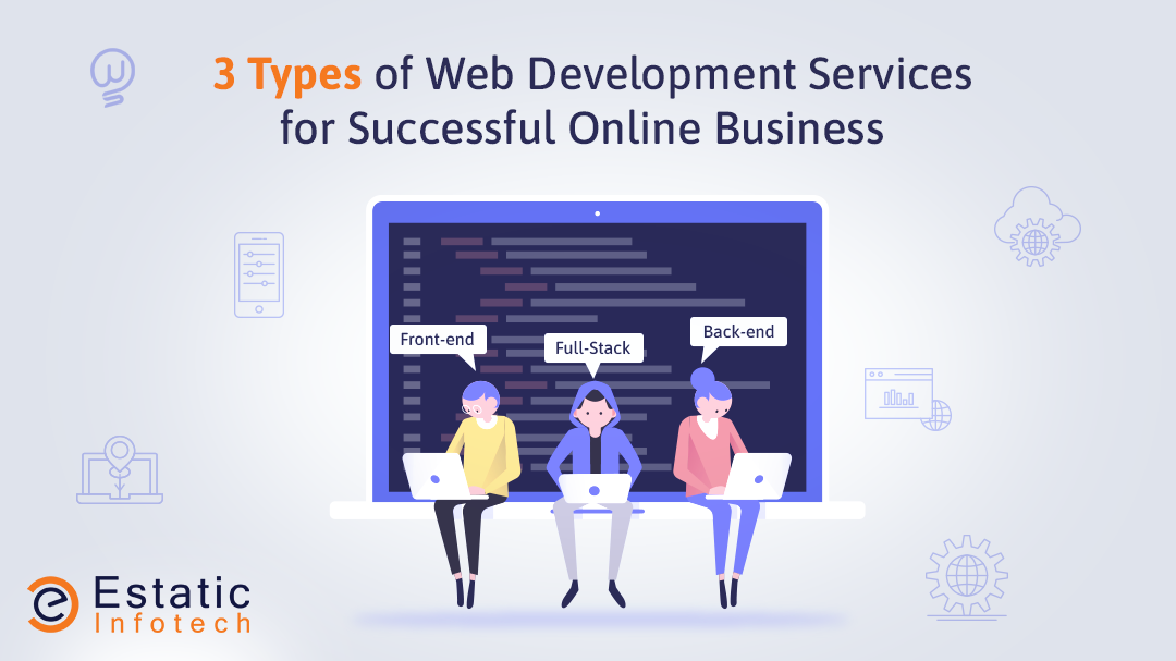 3 Types of Web Development Services for Successful Online Business