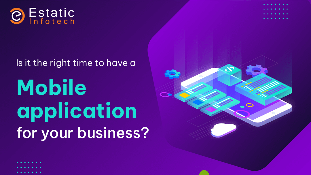 Is It the Right Time to Have a Mobile Application for Your Business