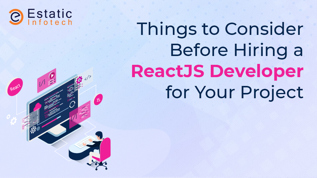 Things to Consider Before Hiring a ReactJS Developer for Your Project