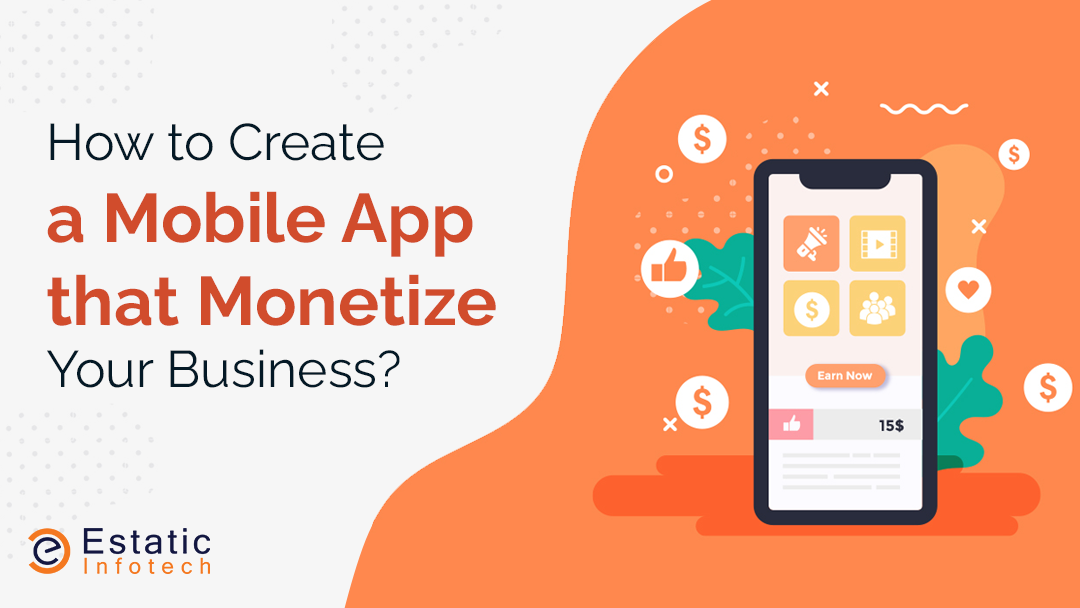 How to Create a Mobile App That Monetizes Your Business?