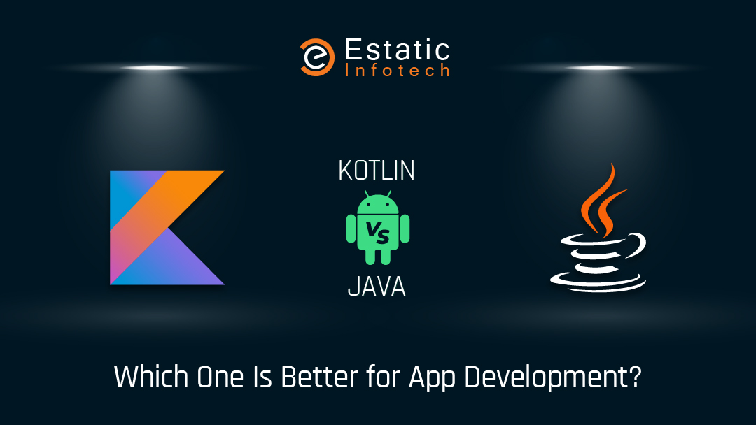 Kotlin vs. Java – Which One Is Better for App Development?