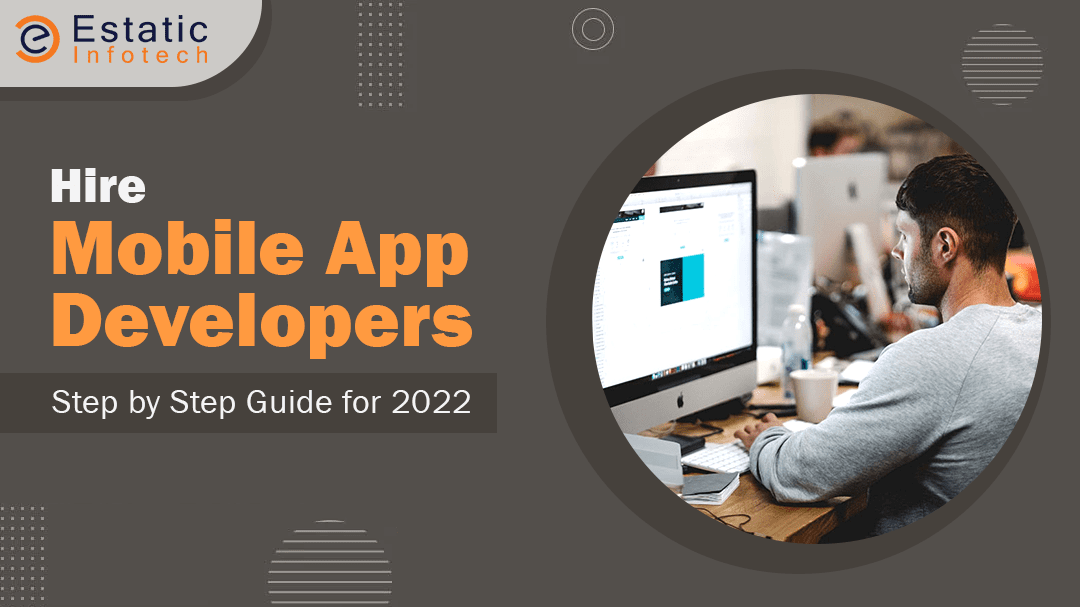 Hire Mobile App Developers - Step by Step Guide for 2022