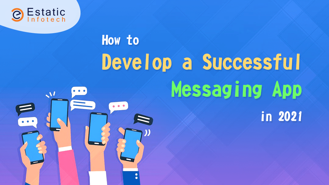 How to Develop a Successful Messaging App in 2021