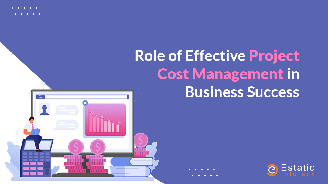 Role of Effective Project Cost Management in Business Success