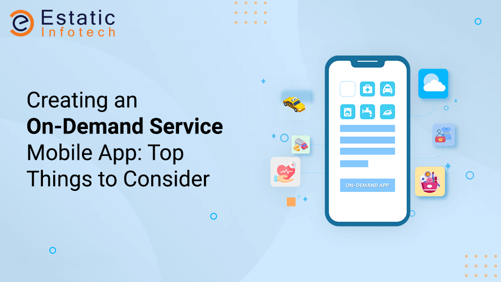 Creating an On-Demand Service Mobile App: Top Things to Consider