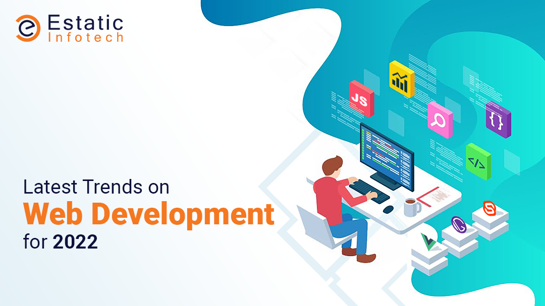 Latest Trends on Web Development for 2022: What to Expect from Industry?