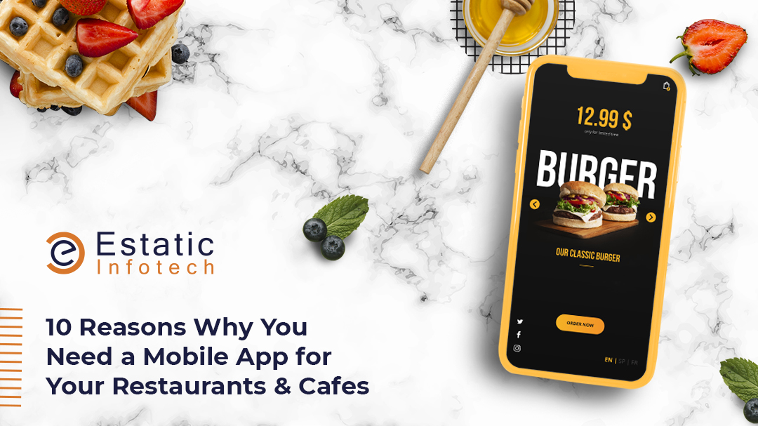 10 Reasons Why You Need a Mobile App for Your Restaurants & Cafes